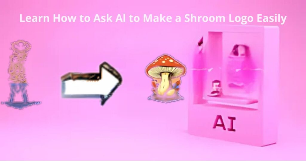 Learn how to ask ai to make a shroom logo Easily