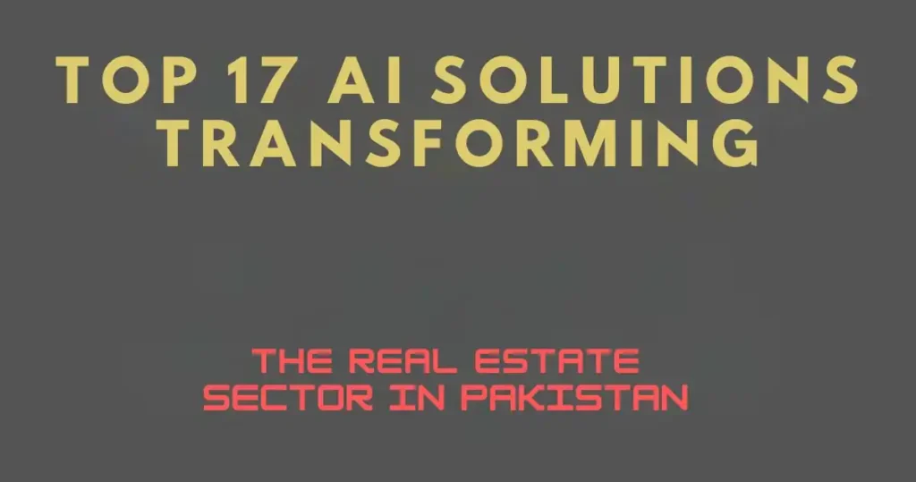 top 17 AI Solutions Real Estate Sector Pakistan